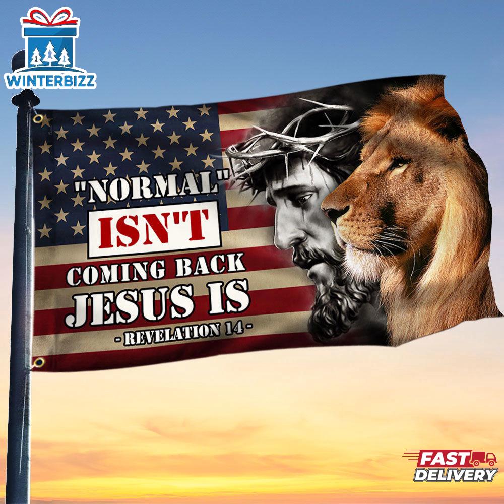Christ Lion And Jesus Normal Isn't Coming Back Jesus Is Lion Of Judah House Flag God Faith Flag Decor Christ Lion And Jesus Normal Isn't Coming Back Jesus Is Lion Of Judah House Flag God Faith Flag Decor