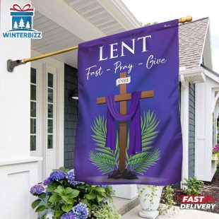 Lent Season Fast Pray Give Jesus Christian Cross House And Garden Flag
