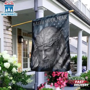 Faith Over Fear Jesus American House And Garden Flag