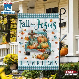 Fall Flag Fall For Jesus He Never Leaves Pumpkins House And Garden Flag