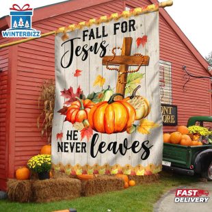 Fall Jesus Cross Flag Fall For Jesus He Never Leaves Thanksgiving House And Garden Flag
