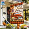 Fall Pumpkins Truck Flag Fall For Jesus He Never Leaves House And Garden Flag