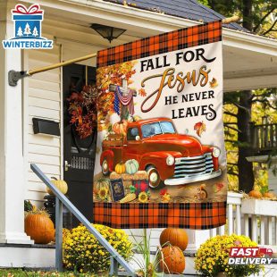Fall Pumpkins Truck Flag Fall For Jesus He Never Leaves House And Garden Flag
