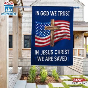 God Bless American Flag In God We Trust In Jesus Christ We Are Saved Garden And House Flag