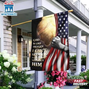 God Is Like Oxygen I Can't See Him Jesus Christian Garden And House Flag