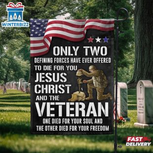 Memorial Day Veteran Flag Only Two Defining Forces Have Ever Offered To Die For You Jesus Christ House And Garden Flag
