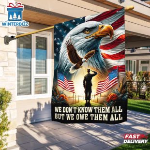 Memorial Day Veteran Patriot Eagle Flag We Don't Know Them All But We Owe Them All House And Garden Flag