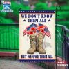 Memorial Day Veteran We Don't Know Them All But We Owe House And Garden Flag