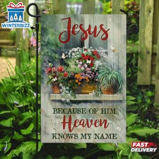 Jesus Because Of Him Heaven House And Garden Flag