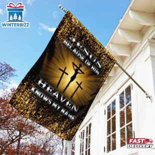 Jesus Because Of Him Heaven Knows My Name House And Garden Flags